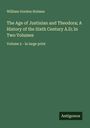 William Gordon Holmes: The Age of Justinian and Theodora; A History of the Sixth Century A.D; In Two Volumes, Buch