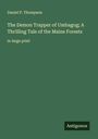 Daniel P. Thompson: The Demon Trapper of Umbagog; A Thrilling Tale of the Maine Forests, Buch