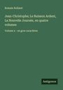 Romain Rolland: Jean-Christophe; Le Buisson Ardent, La Nouvelle Journée, en quatre volumes, Buch