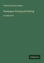 Willard Grosvenor Bleyer: Newspaper Writing and Editing, Buch