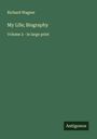 Richard Wagner: My Life; Biography, Buch