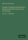 William Gordon Holmes: The Age of Justinian and Theodora; A History of the Sixth Century A.D; In Two Volumes, Buch