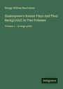 Mungo William Maccallum: Shakespeare's Roman Plays And Their Background; In Two Volumes, Buch