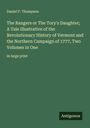 Daniel P. Thompson: The Rangers or The Tory's Daughter; A Tale Illustrative of the Revolutionary History of Vermont and the Northern Campaign of 1777, Two Volumes in One, Buch