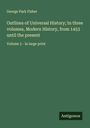 George Park Fisher: Outlines of Universal History; In three volumes, Modern History, from 1453 until the present, Buch