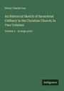 Henry Charles Lea: An Historical Sketch of Sacerdotal Celibacy in the Christian Church; In Two Volumes, Buch