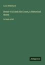 Luise Mühlbach: Henry VIII and His Court; A Historical Novel, Buch