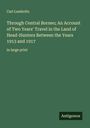Carl Lumholtz: Through Central Borneo; An Account of Two Years' Travel in the Land of Head-Hunters Between the Years 1913 and 1917, Buch