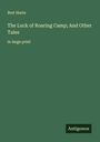 Bret Harte: The Luck of Roaring Camp; And Other Tales, Buch