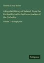 Thomas D'Arcy Mcgee: A Popular History of Ireland; From the Earliest Period to the Emancipation of the Catholics, Buch
