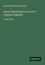 Baron Edward Bulwer Lytton: Ernest Maltravers; Novel In Two Volumes, Complete, Buch