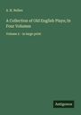 A. H. Bullen: A Collection of Old English Plays; In Four Volumes, Buch