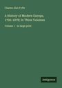 Charles Alan Fyffe: A History of Modern Europe, 1792-1878; In Three Volumes, Buch
