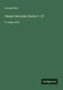 George Eliot: Daniel Deronda; Books I - IV, Buch