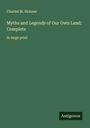 Charles M. Skinner: Myths and Legends of Our Own Land; Complete, Buch