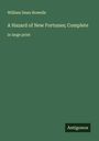 William Dean Howells: A Hazard of New Fortunes; Complete, Buch