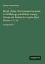 Sir Arthur Conan Doyle: Micah Clarke; His Statement as made to his three grandchildren Joseph, Gervas and Reuben During the Hard Winter of 1734, Buch