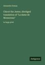 Alexandre Dumas: Chicot the Jester; Abridged translation of "La dame de Monsoreau", Buch