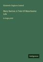 Elizabeth Cleghorn Gaskell: Mary Barton: A Tale Of Manchester Life, Buch