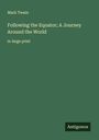 Mark Twain: Following the Equator; A Journey Around the World, Buch