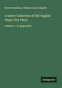 Robert Dodsley: A Select Collection of Old English Plays; Five Plays, Buch