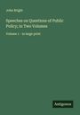 John Bright: Speeches on Questions of Public Policy; in Two Volumes, Buch