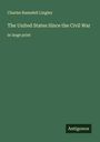 Charles Ramsdell Lingley: The United States Since the Civil War, Buch