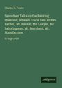 Charles N. Fowler: Seventeen Talks on the Banking Question; Between Uncle Sam and Mr. Farmer, Mr. Banker, Mr. Lawyer, Mr. Laboringman, Mr. Merchant, Mr. Manufacturer, Buch
