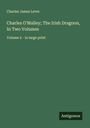Charles James Lever: Charles O'Malley; The Irish Dragoon, In Two Volumes, Buch
