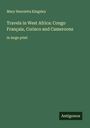 Mary Henrietta Kingsley: Travels in West Africa: Congo Français, Corisco and Cameroons, Buch