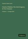 Charles James Lever: Charles O'Malley; The Irish Dragoon, In Two Volumes, Buch