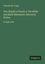 Charlotte M. Yonge: The Chaplet of Pearls or The White and Black Ribaumont; Historical Fiction, Buch