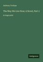Anthony Trollope: The Way We Live Now; A Novel, Part 2, Buch