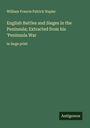 William Francis Patrick Napier: English Battles and Sieges in the Peninsula; Extracted from his 'Peninsula War, Buch
