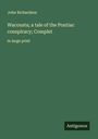John Richardson: Wacousta; a tale of the Pontiac conspiracy; Complet, Buch