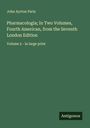 John Ayrton Paris: Pharmacologia; In Two Volumes, Fourth American, from the Seventh London Edition, Buch
