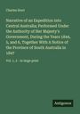 Charles Sturt: Narrative of an Expedition into Central Australia; Performed Under the Authority of Her Majesty's Government, During the Years 1844, 5, and 6, Together With A Notice of the Province of South Australia in 1847, Buch
