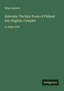 Elias Lönnrot: Kalevala; The Epic Poem of Finland into English, Complet, Buch