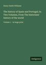 Henry Smith Williams: The history of Spain and Portugal; In Two Volumes, From The historians' history of the world, Buch