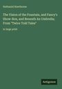 Nathaniel Hawthorne: The Vision of the Fountain, and Fancy's Show-Box, and Beneath An Umbrella; From "Twice Told Tales", Buch