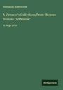 Nathaniel Hawthorne: A Virtuoso's Collection; From "Mosses from an Old Manse", Buch
