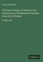 John Lyde Wilson: The Code of Honor; Or Rules For the Government of Principals and Seconds in the Art of Dueling, Buch