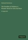 Nathaniel Hawthorne: The Paradise of Children; A Wonder-Book For Girls And Boys, Buch