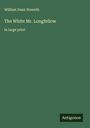 William Dean Howells: The White Mr. Longfellow, Buch