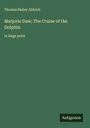 Thomas Bailey Aldrich: Marjorie Daw; The Cruise of the Dolphin, Buch