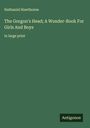Nathaniel Hawthorne: The Gorgon's Head; A Wonder-Book For Girls And Boys, Buch