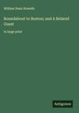 William Dean Howells: Roundabout to Boston; and A Belated Guest, Buch