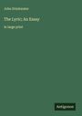 John Drinkwater: The Lyric; An Essay, Buch