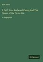 Bret Harte: A Drift from Redwood Camp; And The Queen of the Pirate Isle, Buch