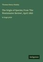 Thomas Henry Huxley: The Origin of Species; From 'The Westminster Review', April 1860, Buch